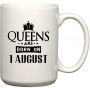 Queens Are Born On 1 August Birthday Coffee Mug