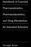 Handbook of Essential Pharmacokinetics, Pharmacodynamics and Drug Metabolism for Industrial Scientists