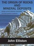 The Origin Of Rocks And Mineral Deposit - Using Current Physical Chemistry Of Small Particle Systems Hardcover