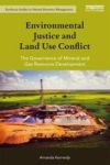 Environmental Justice And Land Use Conflict - The Governance Of Mineral And Gas Resource Development Hardcover