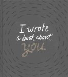 I Wrote A Book About You Hardcover