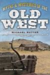 Myths And Mysteries Of The Old West Paperback 2nd Revised Edition