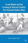 Israeli Media And The Framing Of Internal Conflict: The Yemenite Babies Affair