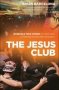 The Jesus Club - Incredible True Stories Of How God Is Moving In Our High Schools   Paperback