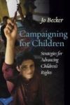 Campaigning For Children - Strategies For Advancing Children& 39 S Rights Hardcover
