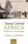 Taxing Colonial Africa - The Political Economy Of British Imperialism hardcover