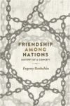 Friendship Among Nations - History Of A Concept Hardcover