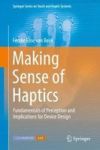 Making Sense Of Haptics - Fundamentals Of Perception And Implications For Device Design Hardcover 1ST Ed. 2017