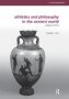 Athletics And Philosophy In The Ancient World - Contests Of Virtue   Hardcover