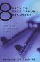 8 Keys To Safe Trauma Recovery - Take-charge Strategies To Empower Your Healing   Paperback