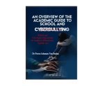 An Overview Of The Academic Guide To School And Cyberbullying By Dr Petrus Johannes Van Staden