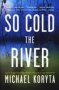 So Cold The River   Paperback