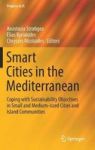 Smart Cities In The Mediterranean 2017 - Coping With Sustainability Objectives In Small And Medium-sized Cities And Island Commu