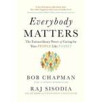 Everybody Matters: The Extraordinary Power Of Caring For Your People Like Family