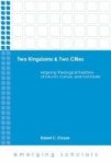 Two Kingdoms & Two Cities - Mapping Theological Traditions Of Church Culture And Civil Order Hardcover