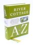 River Cottage A To Z - Our Favourite Ingredients & How To Cook Them   Hardcover