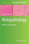 Histopathology - Methods And Protocols Hardcover 2014 Ed.