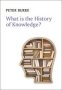 What Is The History Of Knowledge?   Paperback