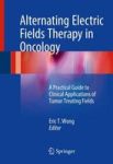 Alternating Electric Fields Therapy In Oncology 2017 - A Practical Guide To Clinical Applications Of Tumor Treating Fields Hardc