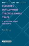 Economic Development Through World Trade - A Developing World Perspective Hardcover