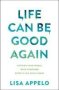 Life Can Be Good Again - Putting Your World Back Together After It All Falls Apart   Paperback