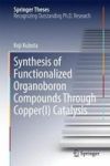 Synthesis Of Functionalized Organoboron Compounds Through Copperi Catalysis Hardcover 1ST Ed. 2017