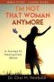 I&  39 M Not That Woman Anymore: A Journey To Healing From Abuse Leader Guide - A Journey To Healing From Abuse Leader Guide   Paperback