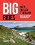 Big Rides: Great Britain & Ireland - 25 Of The Best Long-distance Road Cycling Gravel And Mountain Biking Routes   Paperback