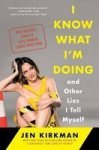I Know What I& 39 M Doing -- And Other Lies I Tell Myself - Dispatches From A Life Under Construction Paperback