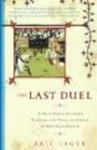 The Last Duel - A True Story Of Crime, Scandal, And Trial By Combat In Medieval France