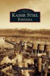 Kaiser Steel Fontana Hardcover