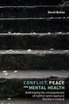 Conflict Peace And Mental Health - Addressing The Consequences Of Conflict And Trauma In Northern Ireland Paperback