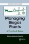 Managing Biogas Plants - A Practical Guide   Paperback