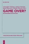 Game Over? - Reconsidering Eschatology Hardcover