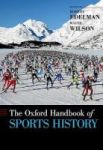 The Oxford Handbook Of Sports History Hardcover
