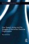 How Speech Acting And The Struggle Of Narratives Generates Organization Hardcover