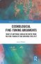 Cosmological Fine-tuning Arguments - What   If Anything   Should We Infer From The Fine-tuning Of Our Universe For Life?   Hardcover