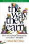 The Way They Learn - How To Discover And Teach To Your Child&  39 S Strengths   Paperback