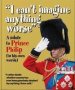 &  39 I Can&  39 T Imagine Anything Worse&  39 - A Salute To Prince Philip   In His Own Words     Hardcover