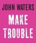 Make Trouble Hardcover