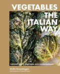 Vegetables The Italian Way - Turning Simple And Fresh Into Extraordinary Hardcover