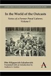 In The World Of The Outcasts: Notes Of A Former Penal Laborer Volume I Anthem Series On Russian East European And Eurasian