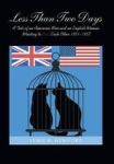 Less Than Two Days - A Tale Of An American Man And An English Woman Wanting To Love Each Other 1951-1957 Hardcover