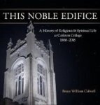 This Noble Edifice - A History Of Religious And Spiritual Life At Carleton College 1866-2016 Hardcover