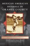 Mexican American Baseball In Orange County Hardcover