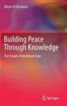 Building Peace Through Knowledge - The Israeli-palestinian Case Hardcover 1ST Ed. 2017