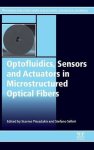 Optofluidics Sensors And Actuators In Microstructured Optical Fibers