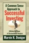 A Common Sense Approach To Successful Investing Hardcover