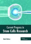 Current Progress In Stem Cells Research Hardcover