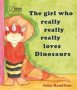 The Girl Who Really Really Really Loves Dinosaurs Paperback